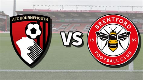 Bournemouth Vs Brentford Live Stream And How To Watch Premier League