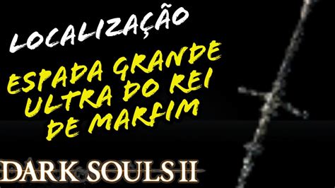 Localiza O Espada Grande Ultra Do Rei De Marfim Dark Souls