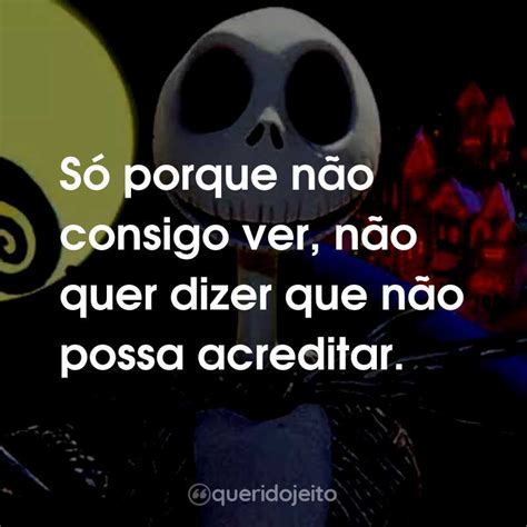 O Estranho Mundo De Jack Filme Frases Perfeitas Querido Jeito