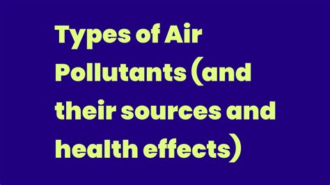 Types of Air Pollutants (and their sources and health effects) - Write ...