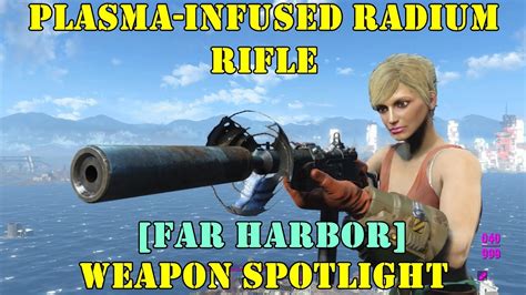 Fallout 4 [far Harbor] Weapon Spotlights Plasma Infused Radium Rifle Youtube