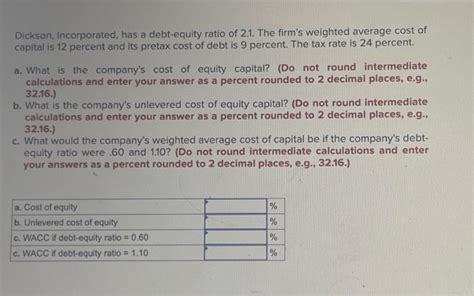 Solved Dickson Incorporated Has A Debt Equity Ratio Of Chegg