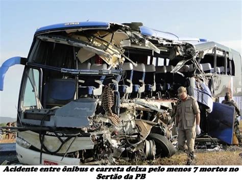 Acidente Entre Ônibus E Carreta Deixa Pelo Menos 7 Mortos No SertÃo Da Pb