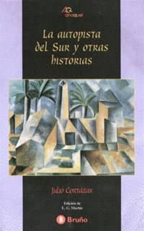 La Autopista Del Sur Y Otras Historias Julio Cortazar Casa Del