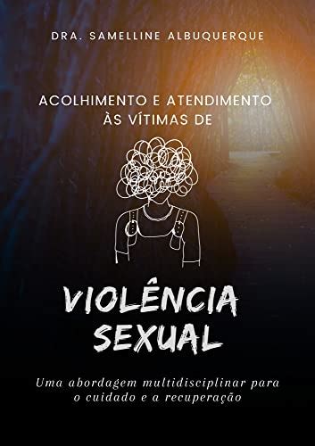 Acolhimento E Atendimento às Vítimas De Violência Sexual Uma Abordagem