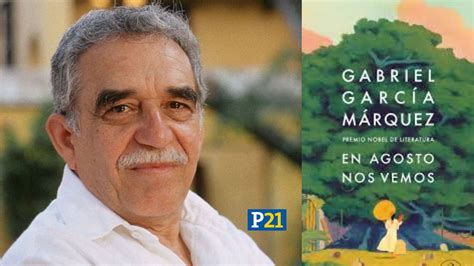 ‘en Agosto Nos Vemos La Novela Inédita De Gabriel García Márquez Se