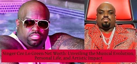 Singer Cee Lo Green Net Worth Unveiling The Musical Evolution