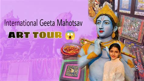 ART TOUR International Geeta Mahotsav 2022 Geeta Jayanti Vlog Geeta