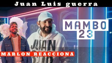 Juan Luis Guerra 440 Mambo 23 Video Reaccion Youtube