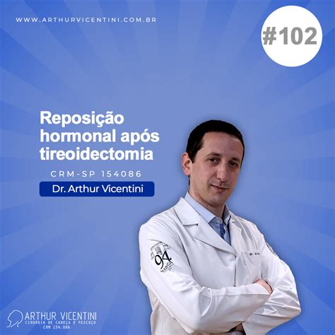 102 Reposição hormonal após tireoidectomia Dr Arthur Vicentini