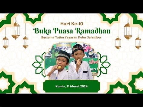 Hari Ke 10 Buka Puasa Ramadhan Dan Tadarus Al Qur An Bersama Yatim