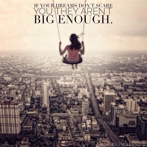 If Your Dreams Don T Scare You They Aren T Big Enough Inspiring