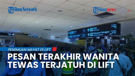 Pesan Terakhir Wanita Yang Tewas Terjatuh Dari Lift Mayatnya Ditemui