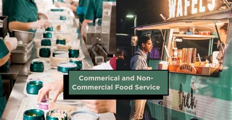 Commercial Vs Non Commercial Food Service Key Differences Fha Horeca