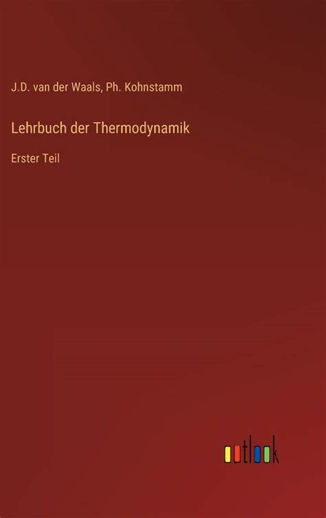 Lehrbuch Der Thermodynamik Erster Teil By J D Van Der Waals Goodreads