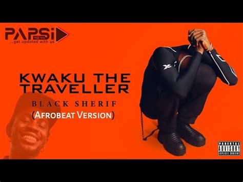 Kwaku The Traveller Black Sherif Afrobeat Version Kwaku The