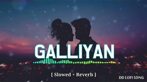 Galliyan [ Slowed Reverb ] Ankit Tiwari Ek Villain Dd Lofi Song