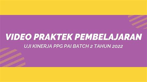 Video Praktek Pembelajaran Uji Kinerja Ppg Pai Batch Tahun Youtube