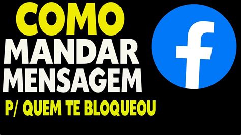 Como Mandar Mensagem Pra Pessoa Que Te Bloqueou No Facebook Youtube