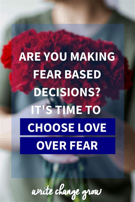 Are You Making Fear Based Decisions Its Time To Choose Love Over Fear