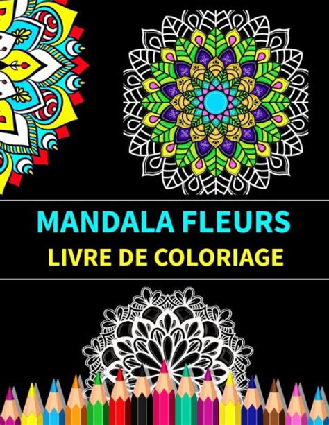 Mandala Fleurs Livre De Coloriage Mandalas De Fleurs Livre De