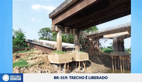 Trecho De Ponte Que Desmoronou Na Br Liberado