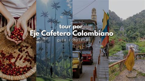 La Mejor Ruta Por El EJE CAFETERO COLOMBIANO Guia Completa