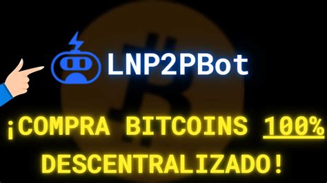 Como Comprar BITCOINS Con LNP2PBot DESCENTRALIZADO Tutorial