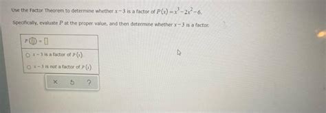 Solved Use The Factor Theorem To Determine Whether X 3 Is A