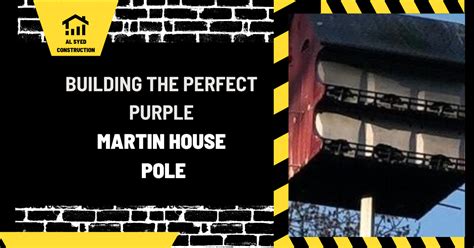 Building the Perfect Purple Martin House Pole