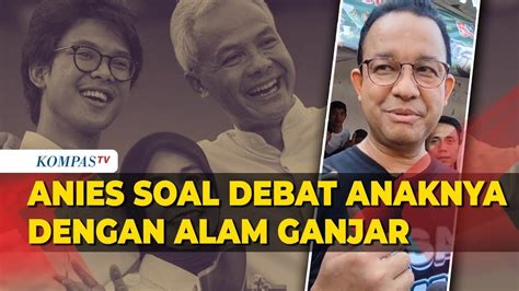 Anies Tanggapi Rencana Debat Sang Anak Mutiara Dengan Alam Ganjar YouTube