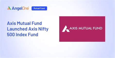 Nfo Alert Axis Mutual Fund Launched Axis Nifty Index Fund Angel One