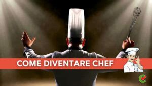 Come Diventare Chef La Guida Per Diventare Un Cuoco Qualificato