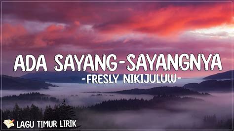 Ada Sayang Sayangnya Fresly Nikijuluw Lirik Lagu Timur Terbaru