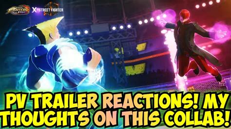 Kof All Star X Street Fighter Trailer Reactions And My Thoughts About