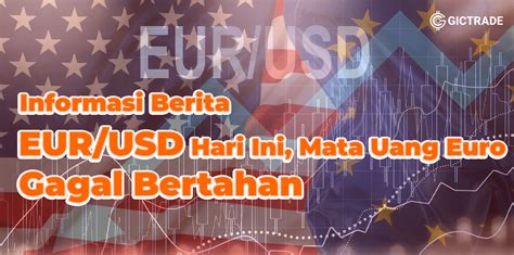 Informasi Berita EUR USD Hari Ini Mata Uang Euro Gagal Bertahan