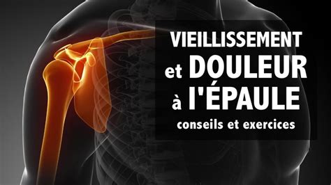 VIEILLISSEMENT et DOULEUR à l épaule conseils et exercices Des