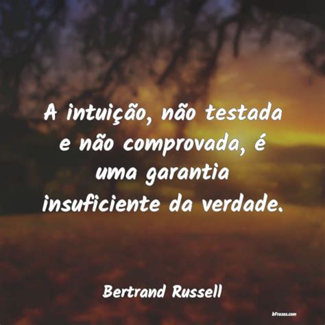 Frases de Bertrand Russell A intuição não testada e n