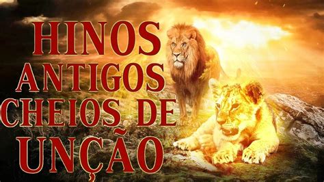 Hinos Antigos Cheios De Un O Hinos Inesquec Veis Hinos Antigos Os