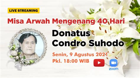 Misa Arwah Mengenang Hari Bpk Donatus Condro Suhodo Senin Agustus