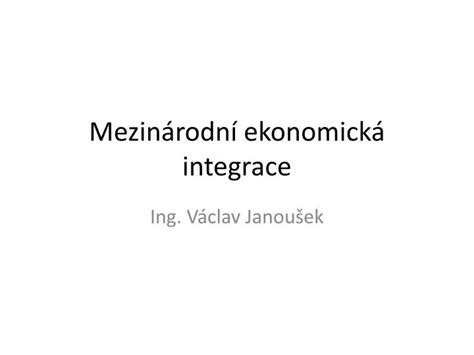 PPT Mezinárodní ekonomická integrace PowerPoint Presentation free