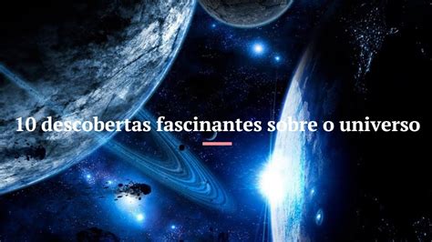 10 Descobertas Fascinantes Sobre O Universo YouTube