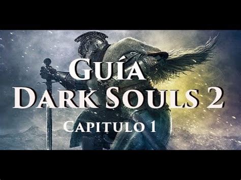 Guía Dark Souls 2 Español Guia Completa YouTube