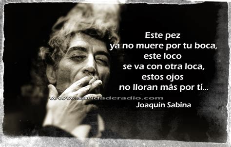 Las Mejores Frases De Joaquin Sabina De Amor Mejor Casa Sobre Frases