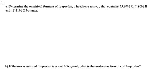 SOLVED A Determine The Empirical Formula Of Ibuprofen A Headache