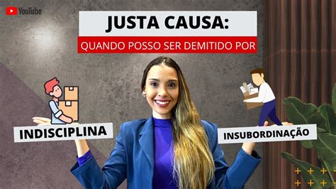 Justa Causa Quando Posso Ser Demitido Por Indisciplina E