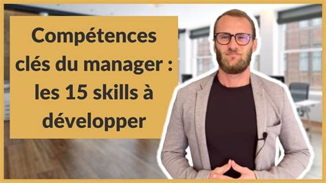 Compétences clés du manager les 15 skills à développer YouTube