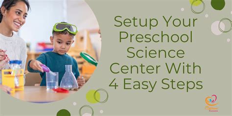 4 Steps To Setup Your Preschool Science Centers