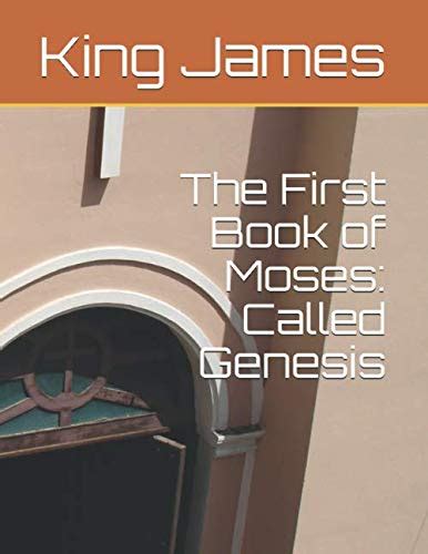 The First Book Of Moses Called Genesis By King James Goodreads