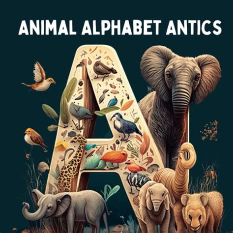 Animal Alphabet Antics Fun And Learning From A To Z By Emma Mcmahon